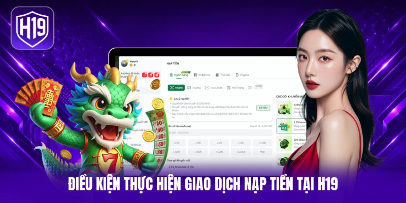 Điều kiện thực hiện giao dịch nạp tiền tại H19