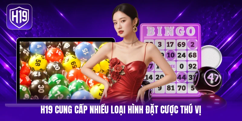 H19 cung cấp nhiều loại hình đặt cược thú vị