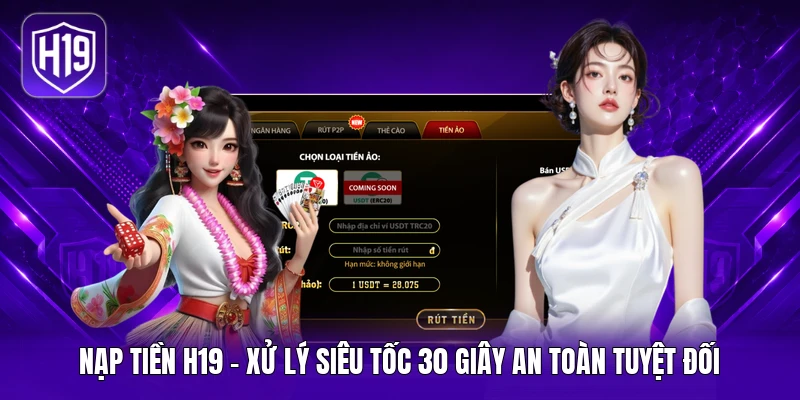 Nạp Tiền H19 | Xử Lý Siêu Tốc 30 Giây An Toàn Tuyệt Đối